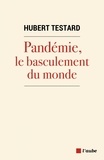 Hubert Testard - Pandémie, le basculement du monde.