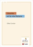 Gilles Candar - Jaurès et la vie future.