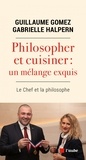 Guillaume Gomez et Gabrielle Halpern - Philosopher et cuisiner : un mélange exquis - Le chef et la philosophe.