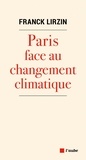 Franck Lirzin - Paris face au changement climatique - Les clés de l'adaptation climatique.