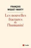 François Miquet-Marty - Les nouvelles fractures de l'humanité.