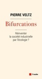 Pierre Veltz - Bifurcations - Réinventer la socoété industrielle par l'écologie ?.