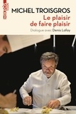 Michel Troisgros - Le plaisir de faire plaisir.