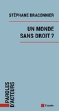 Stéphane Braconnier - Un monde sans droit ?.