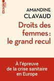 Amandine Clavaud - Droits des femmes : le grand recul - A l'épreuve de la crise sanitaire en Europe.