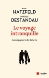 Marc Hatzfeld et Mireille Destandau - Le voyage intranquille - Accompagner la fin de vie.