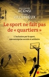 Jean-Philippe Acensi et Olivier Villepreux - Le sport ne fait pas de "quartiers" - L'inclusion par le sport, une entreprise sociale et solidaire.