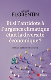 Arnaud Florentin - Et si l’antidote à la crise climatique était la diversité économique ? - Essai sur les forêts productives.