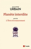 Jean-Didier Urbain - Planète interdite - Suivi de L'être et le mouvement.