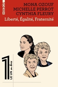 Cynthia Fleury et Mona Ozouf - Liberté, égalité, fraternité.