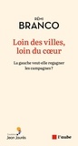 Rémi Branco - Loin des villes, loin du coeur - La gauche veut-elle regagner les campagnes ?.