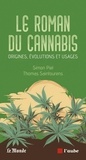 Simon Piel et Thomas Saintourens - Le roman du cannabis - Origines, évolutions et usages.