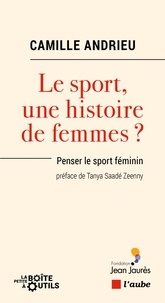 Camille Andrieu - Le sport, une histoire de femmes ? - Penser le sport féminin.