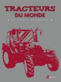 Peter Henshaw et Andrew Morland - Tracteurs du monde - 100 marques de légende.