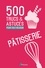 Gérard Sasias - Pâtisserie - 500 trucs & astuces pour tout réussir.