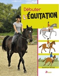 Julie Deutsch - Débuter l'équitation.