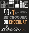 Olivier Scagnetti - 99 + 1 (bonnes) raisons de croquer du chocolat.
