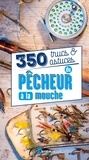 Pierre-Emmanuel Aubry et Matthieu Cosson - 350 trucs & astuces du pêcheur à la mouche.