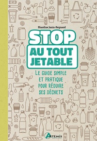 Blandine Janin-Reynaud - Stop au tout jetable ! - Le guide simple et pratique pour réduire ses déchets.