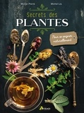 Michel Pierre et Michel Lis - Secrets des plantes - Pour se soigner naturellement.