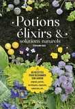 Stéphanie Rose - Potions, élixirs et solutions naturelles - 80 recettes pour bichonner son jardin.