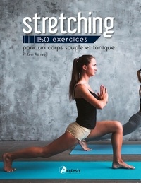 Ken Ashwell - Stretching - 150 exercices pour un corps souple et tonique.