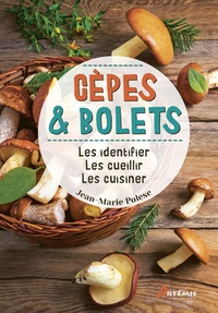 Jean-Marie Polese - Cèpes & bolets - Les identifier, les cueillir, les cuisiner.