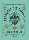 Nick Schonberger et Oliver Munden - Le langage des tatouages - 130 symboles et leurs significations.