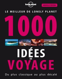  Lonely Planet - 1000 idées de voyages - Du plus classique au plus décalé.