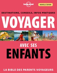 Sophie Caupeil et Jean-Bernard Carillet - Voyager avec ses enfants - Destinations, conseils, infos pratiques.