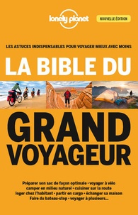 Anick-Marie Bouchard et Guillaume Charroin - La bible du grand voyageur.