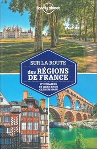 Jean-Bernard Carillet et Alexis Averbuck - Sur la route des régions de France - Itinéraires et week-ends clés en main.