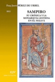 Justo Perez de Urbel - Sampiro, su cronica y la manarquia leonesa en el siglo x.