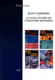 Ernest Larisse - Jean Lombard & La face cachée de l'histoire moderne.