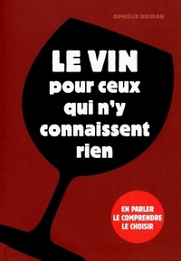 Ophélie Neiman - Le vin pour ceux qui n'y connaissent rien.