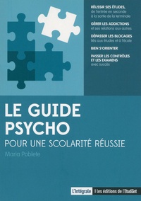 Maria Poblete - Le guide psycho pour une scolarité réussie.