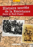 Guy Penaud - Histoire secrète de la Résistance dans le Sud-Ouest.