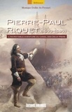Monique Dollin du Fresnel - Pierre-Paul Riquet (1609-1680) - L'incroyable aventure du canal des Deux-Mers.