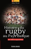 Alban David - Histoire du rugby au Pays Basque - De 1900 à aujourd'hui.