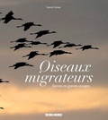 Patrick Fichter - Oiseaux migrateurs - Secrets de grands voyages.