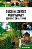 Olivier de Marliave - Guide des sources guérisseuses des Landes de Gascogne.