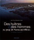 Jean Prou et Sébastien Husté - Des huîtres & des hommes au pays de Marennes-Oléron - Du captage à l'expédition.