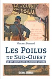 Vincent Bernard - Les Poilus du Sud-Ouest - Le 18e corps dans la Grande Guerre.
