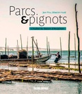 Jean Prou et Sébastien Husté - Parcs & pignots - Panorama de l'ostréiculture sur le Bassin d'Arcachon.