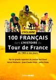 Hervé Mathurin et Jean-Claude Felon - 100 Français dans l'histoire du Tour de France - De 1903 à nos jours.