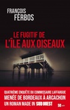 François Ferbos - Le fugitif de l'Ile aux Oiseaux.