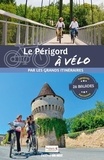  Sud Ouest - Le Périgord à vélo par les grands itinéraires - 26 balades.