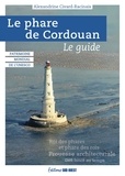 Alexandrine Civard-Racinais et Guillaume Bonnaud - Le phare de Cordouan - Le guide.