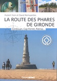 Hubert Sion et David Remazeilles - La route des phares de Gironde - Cordouan, Cap Ferret, Patiras....