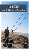 Mickael Jaulard - La pêche sur le Bassin d'Arcachon - Guide pratique, lieux et techniques de pêche.